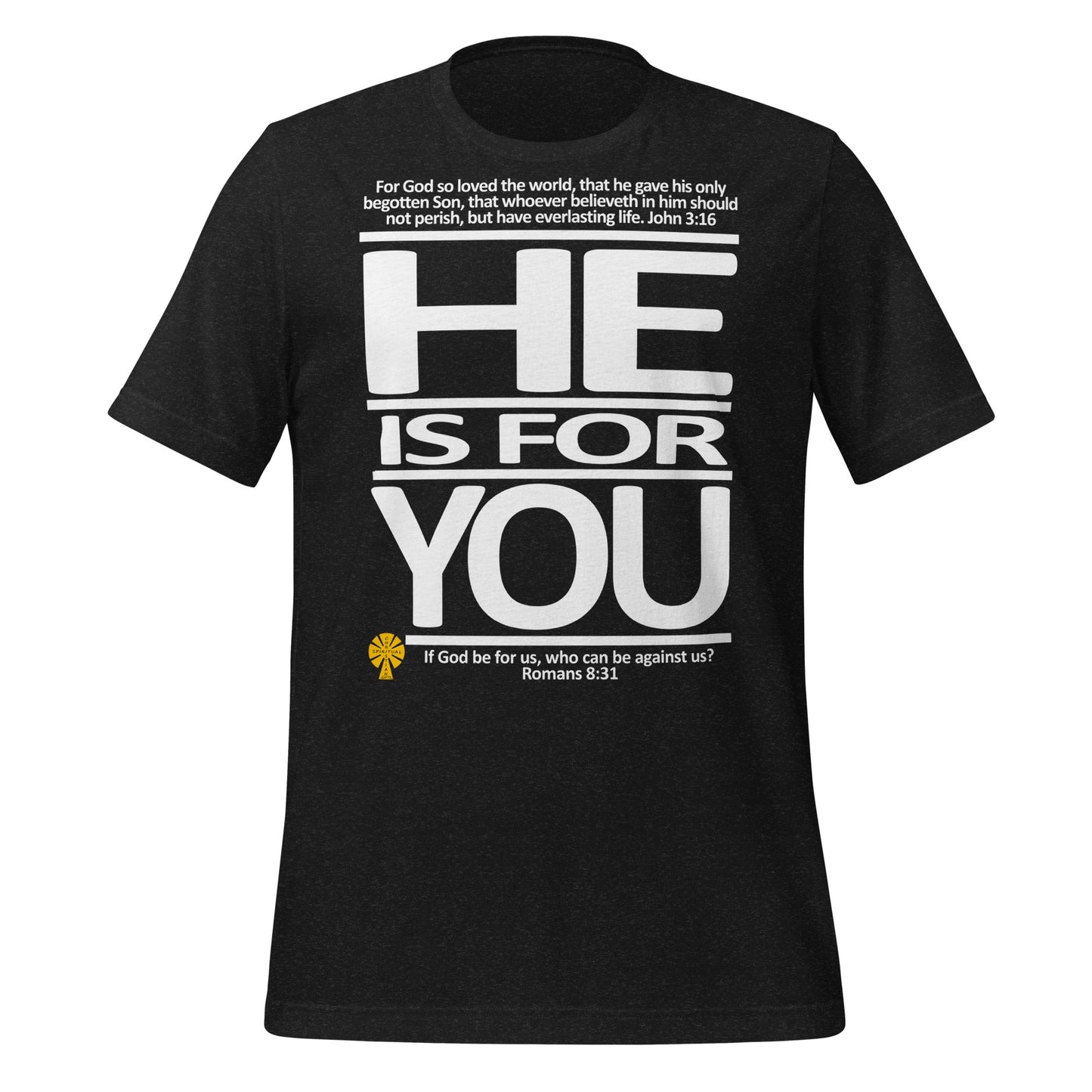 He Is For You (John 3:16/Romans 8:31) Unisex T-Shirt