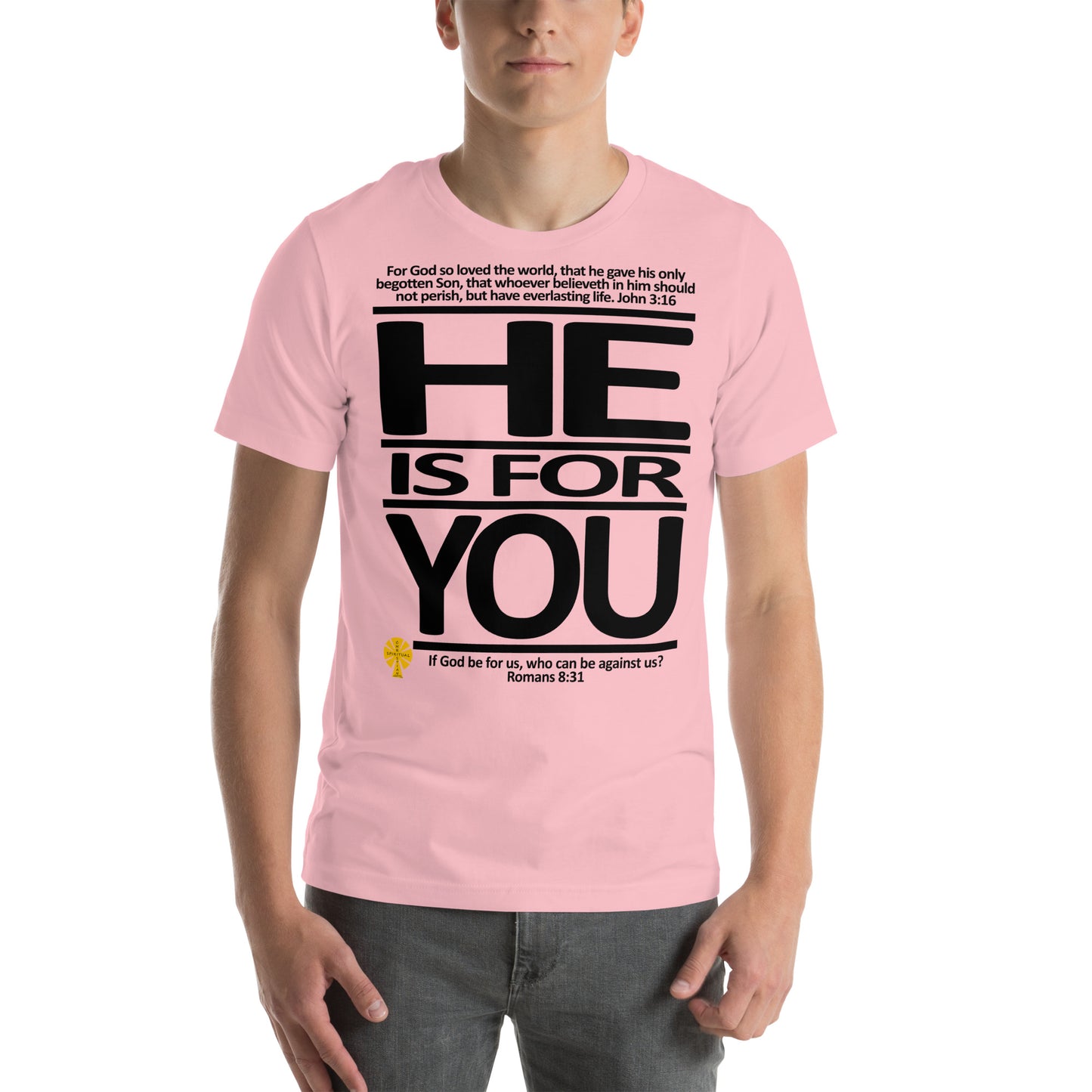 He Is For You (John 3:16/Romans 8:31) Unisex T-Shirt