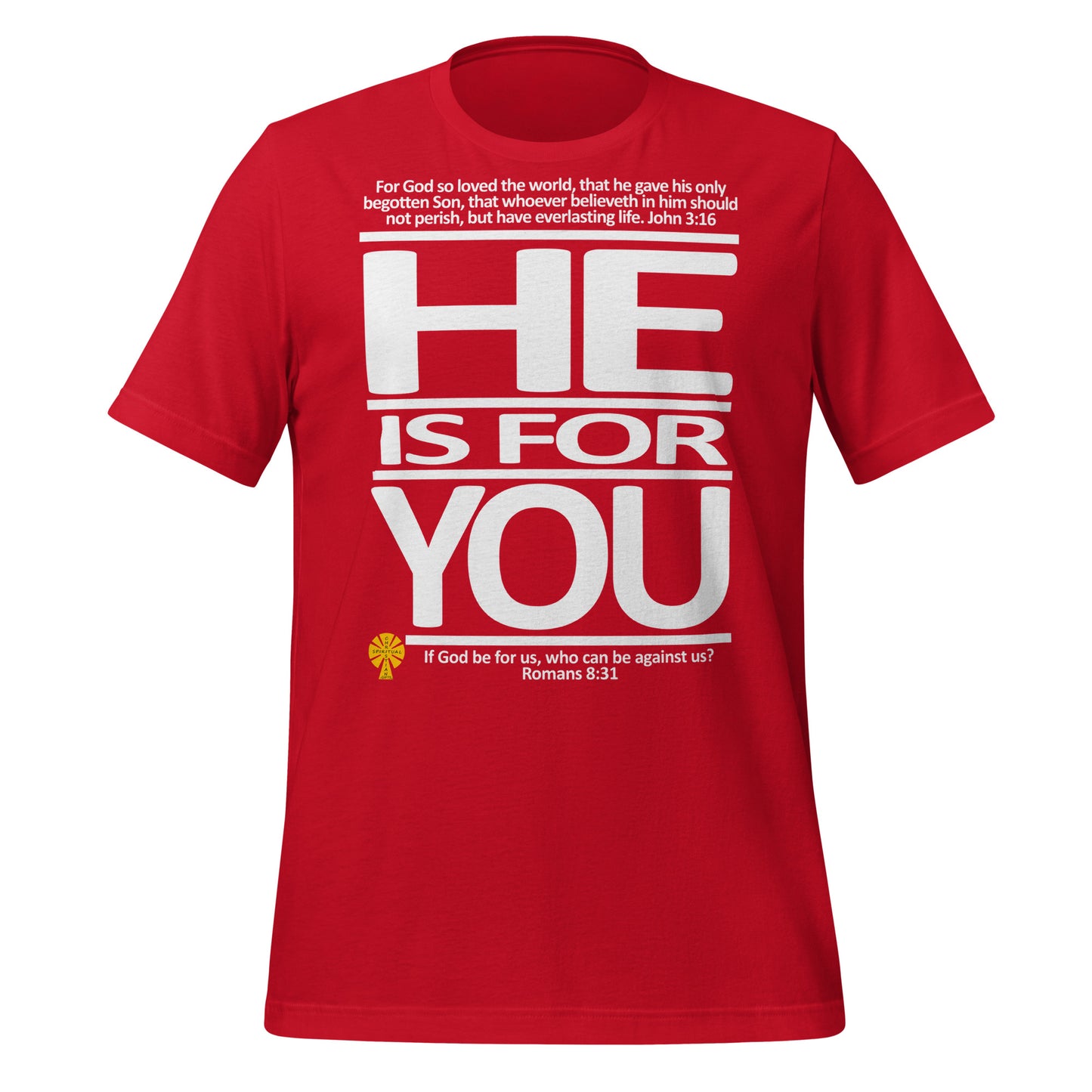 He Is For You (John 3:16/Romans 8:31) Unisex T-Shirt