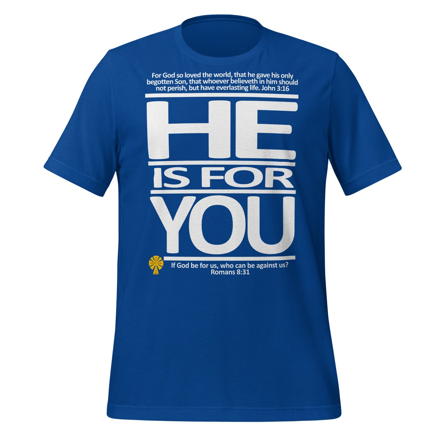 He Is For You (John 3:16/Romans 8:31) Unisex T-Shirt