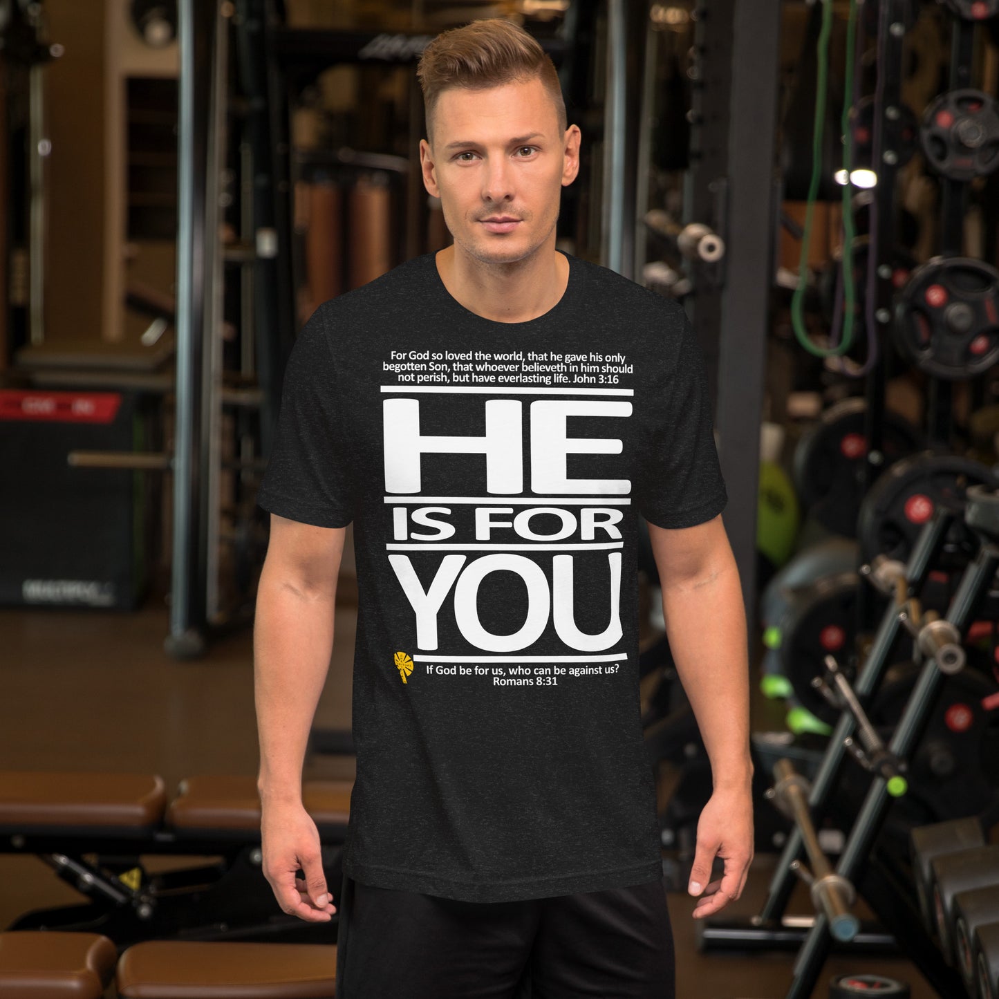 He Is For You  (John 3:16/Romans 8:31) Unisex T-Shirt