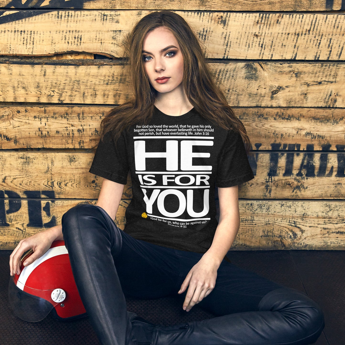 He Is For You  (John 3:16/Romans 8:31) Unisex T-Shirt