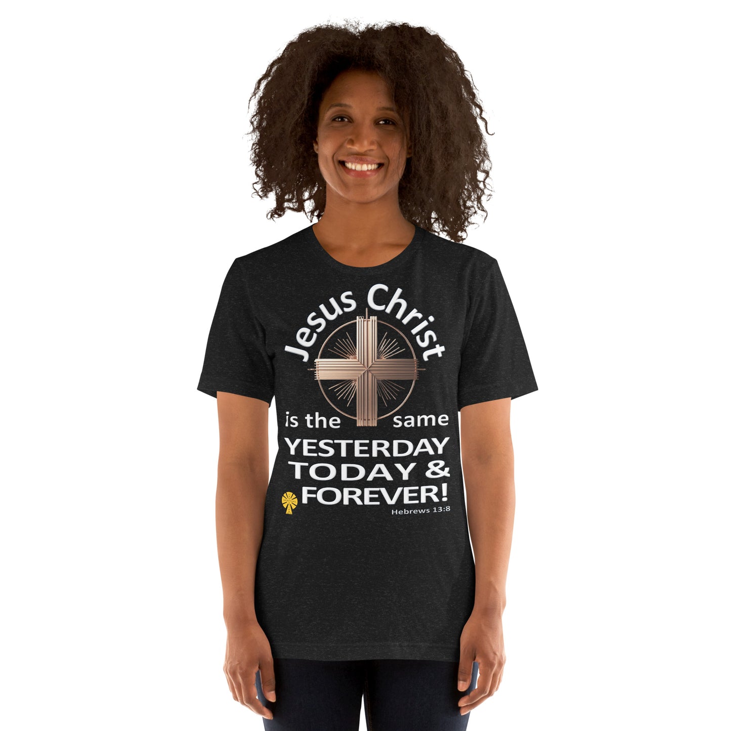 "Jesus Christ, The Same.." (Hebrews 13:8) Unisex T-Shirt