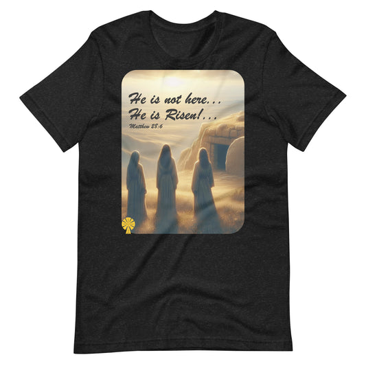 He is not here, He is Risen! (Matthew 28:6) Unisex T-Shirt Great Easter Present!