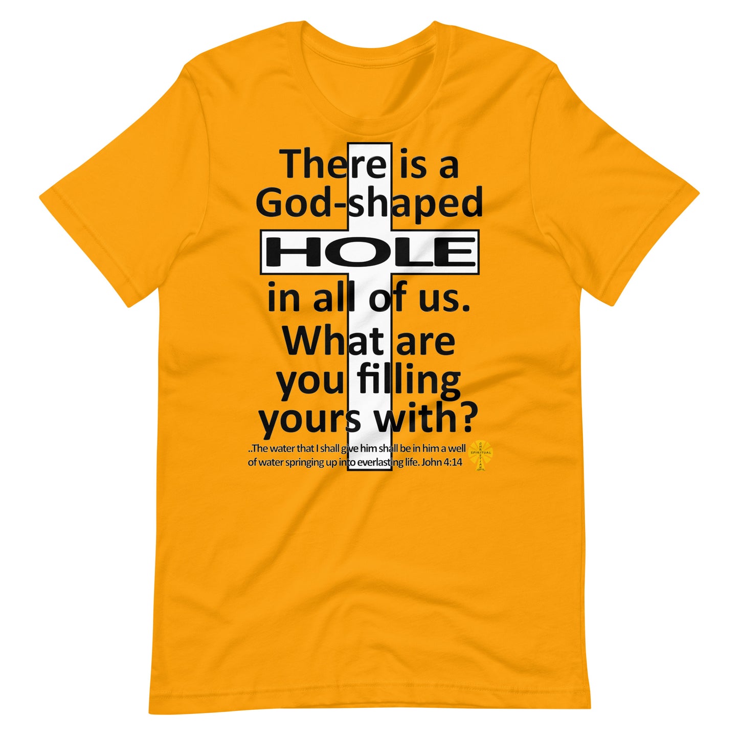 God-Shaped Hole (John 4:14) Unisex T-Shirt