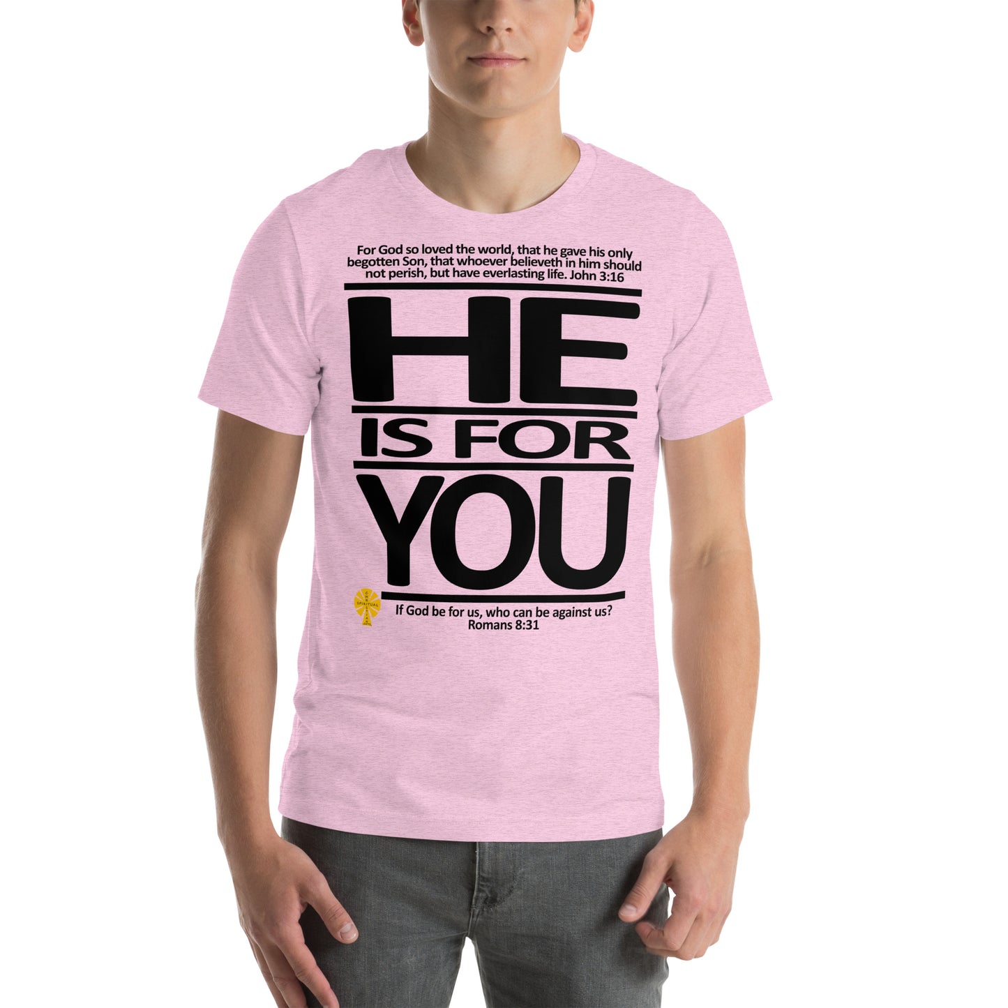 He Is For You  (John 3:16/Romans 8:31) Unisex T-Shirt