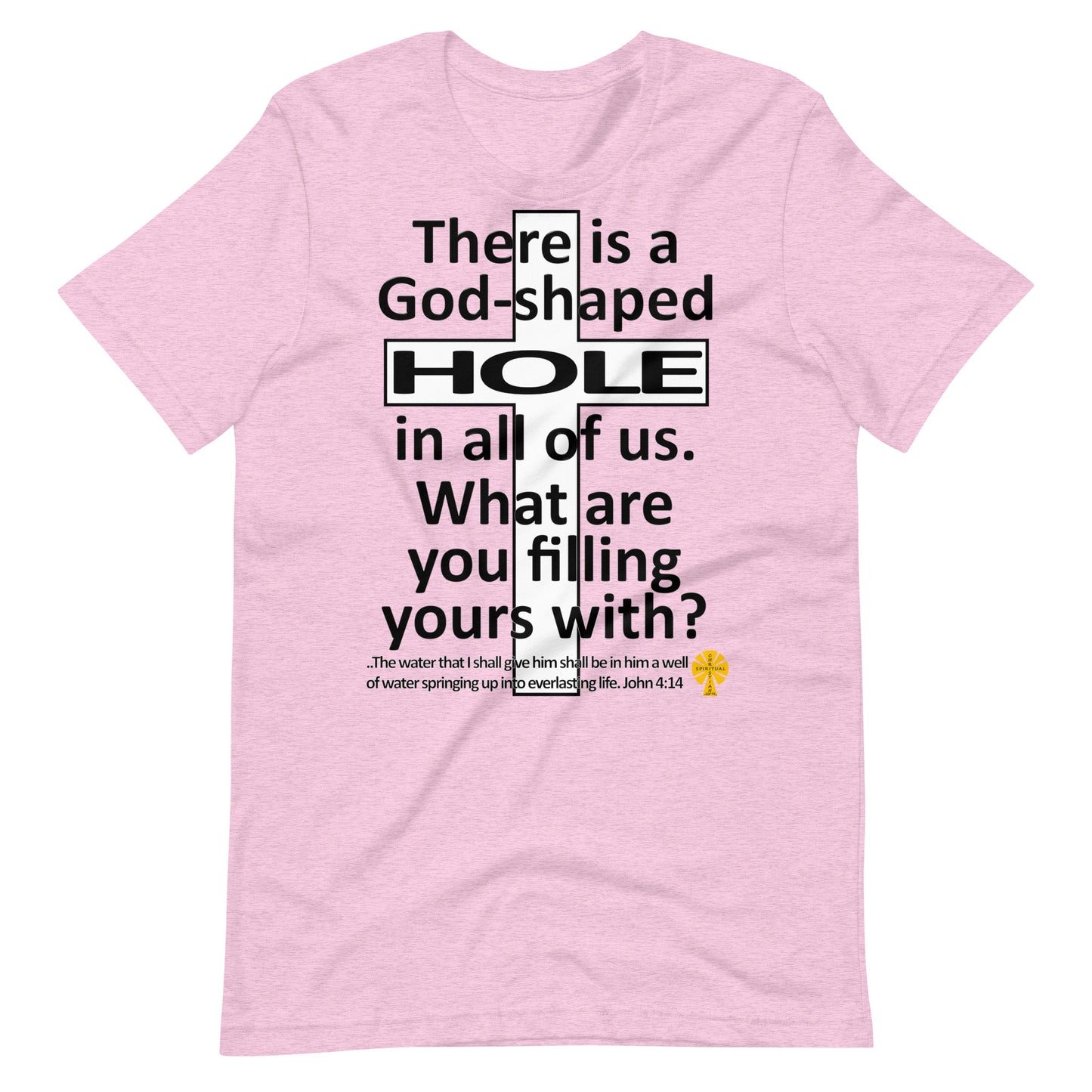 God-Shaped Hole (John 4:14) Unisex T-Shirt