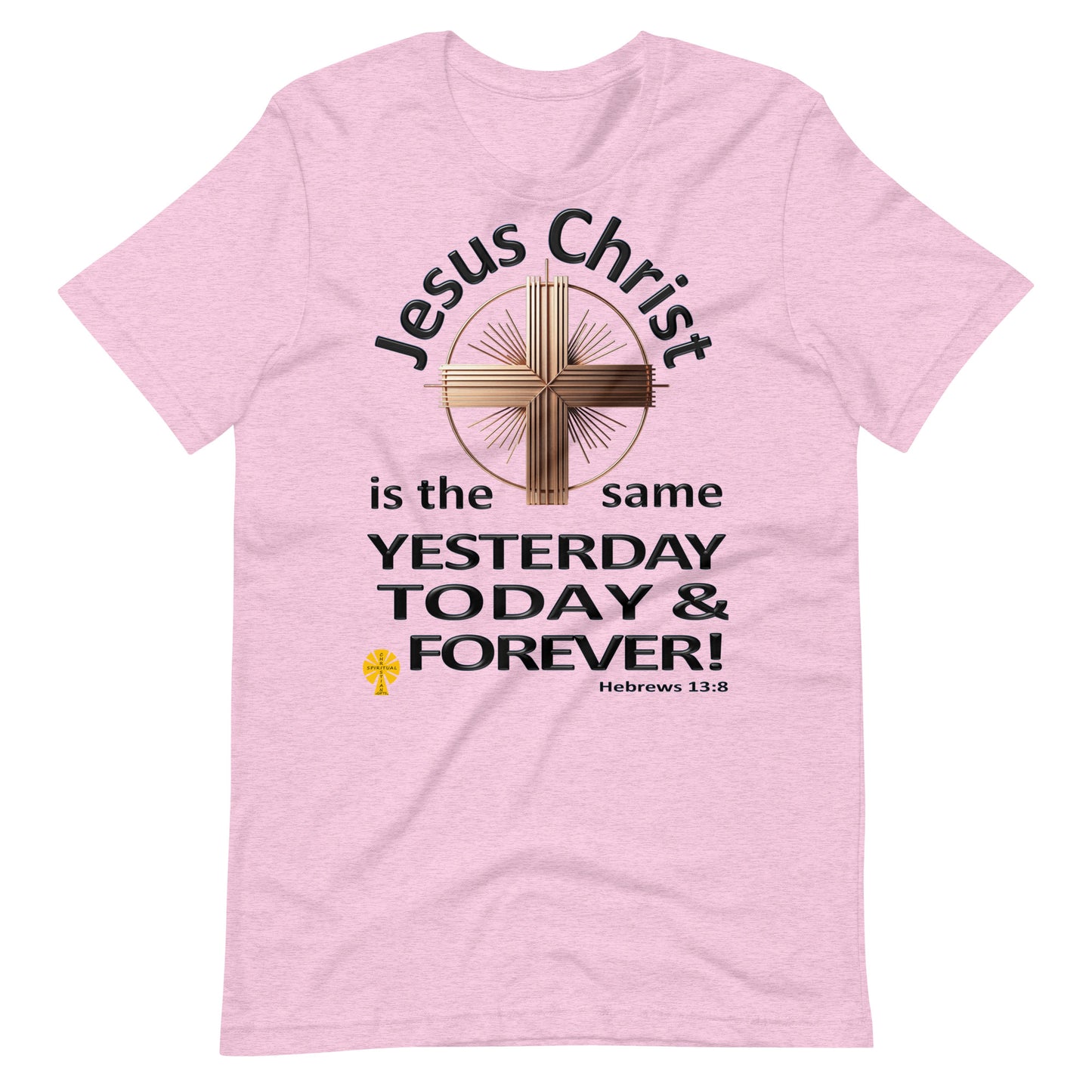 "Jesus Christ, The Same.." (Hebrews 13:8) Unisex T-Shirt