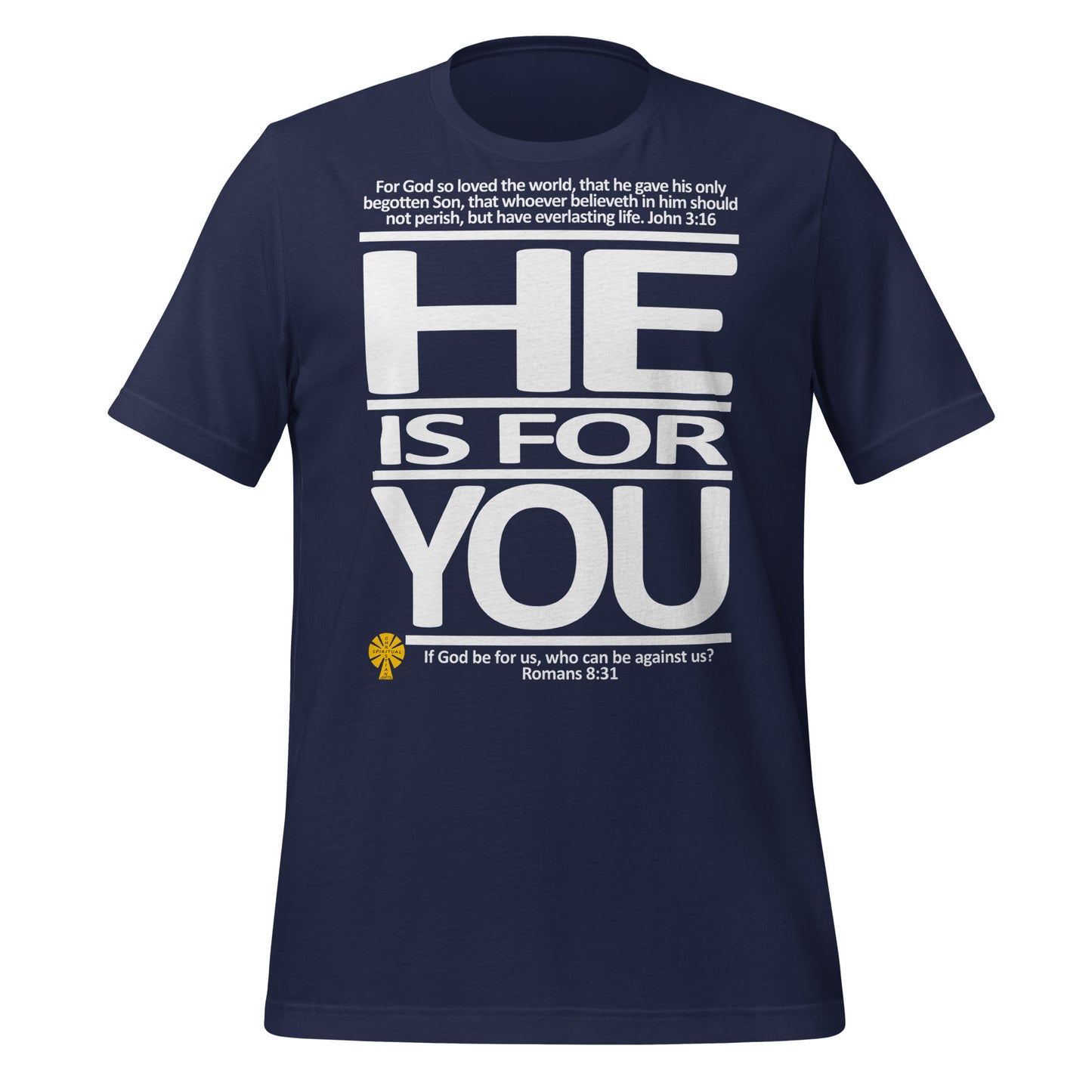 He Is For You  (John 3:16/Romans 8:31) Unisex T-Shirt