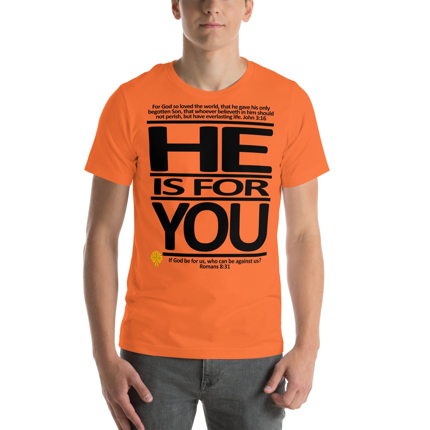 He Is For You  (John 3:16/Romans 8:31) Unisex T-Shirt