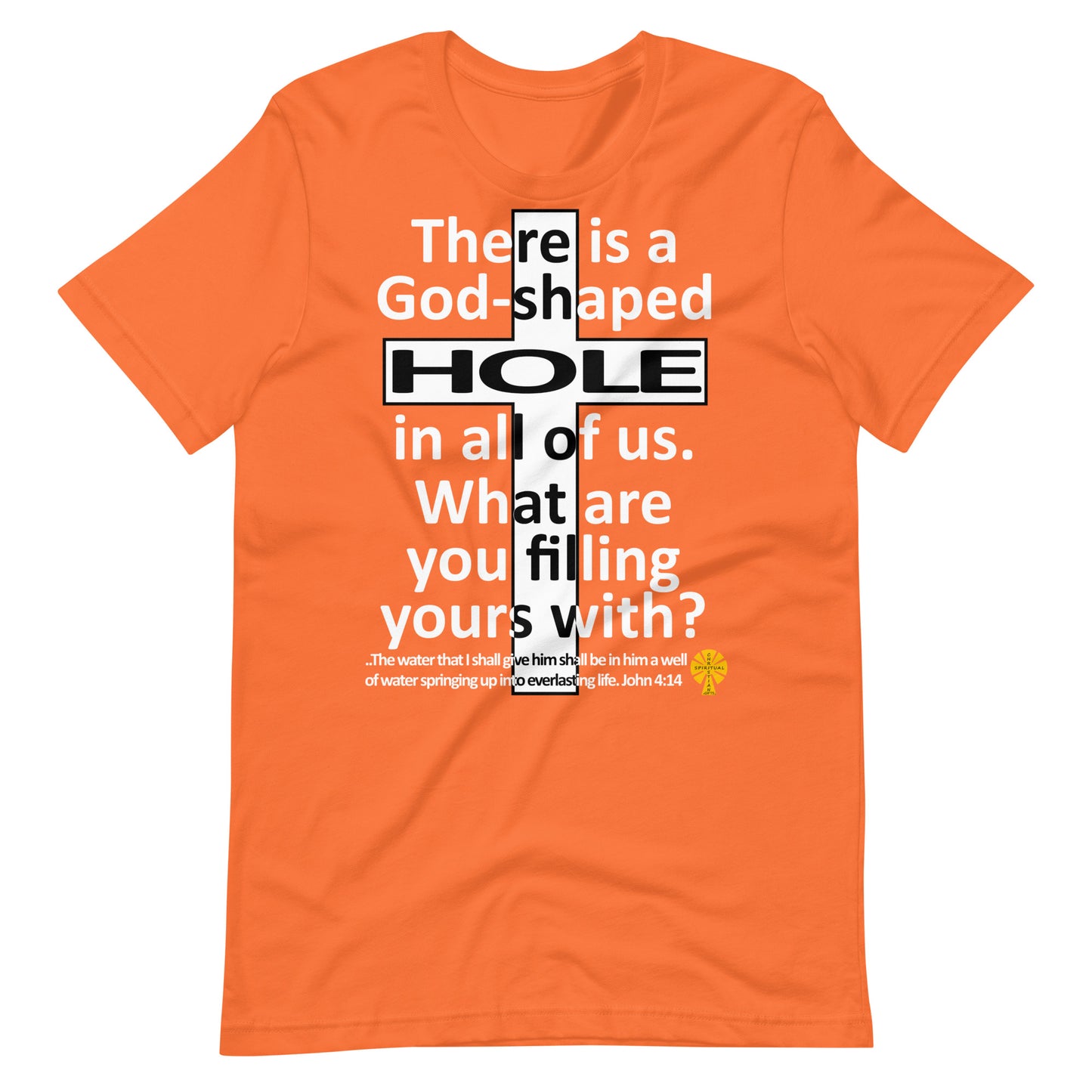 God-Shaped Hole (John 4:14) Unisex T-Shirt