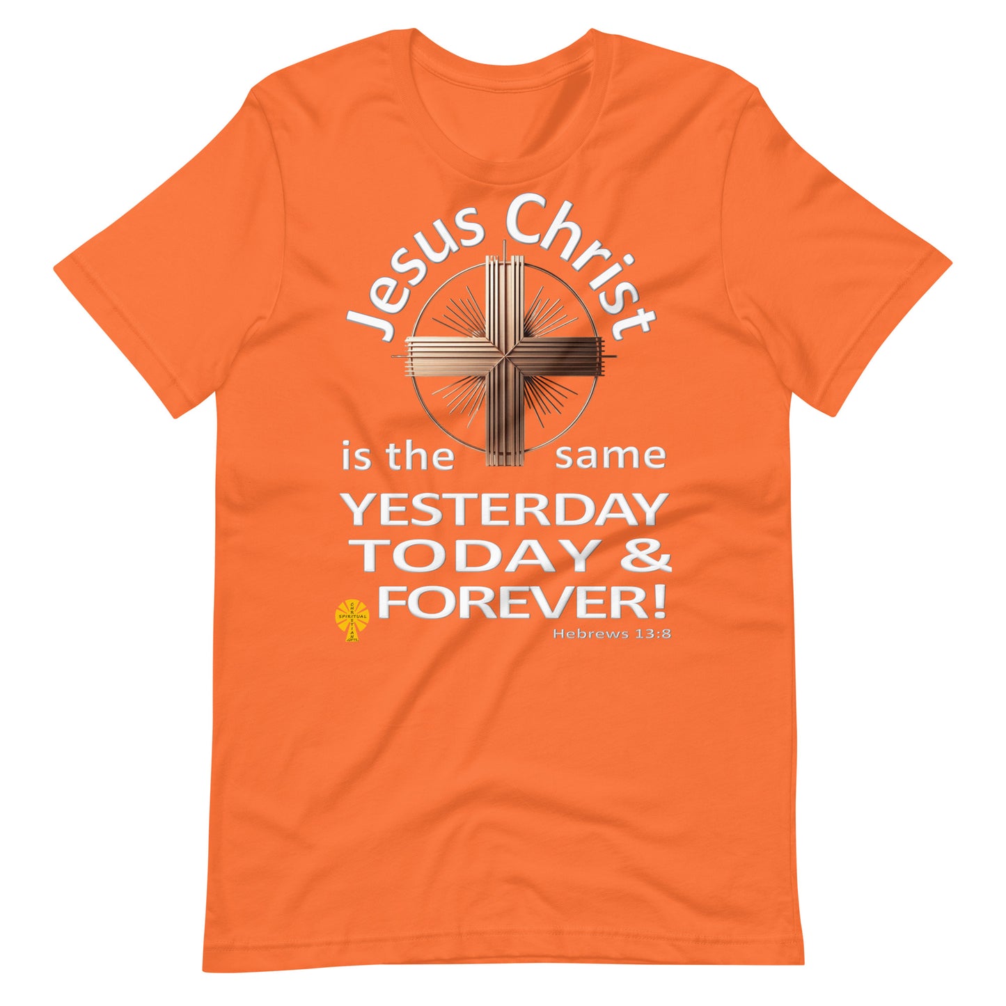 "Jesus Christ, The Same.." (Hebrews 13:8) Unisex T-Shirt