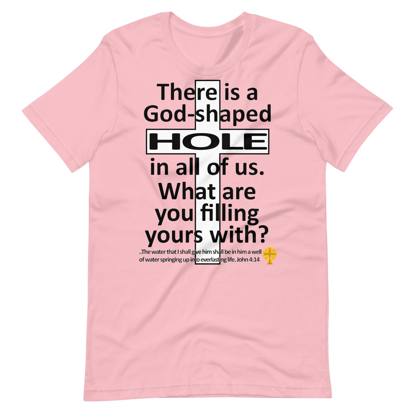 God-Shaped Hole (John 4:14) Unisex T-Shirt