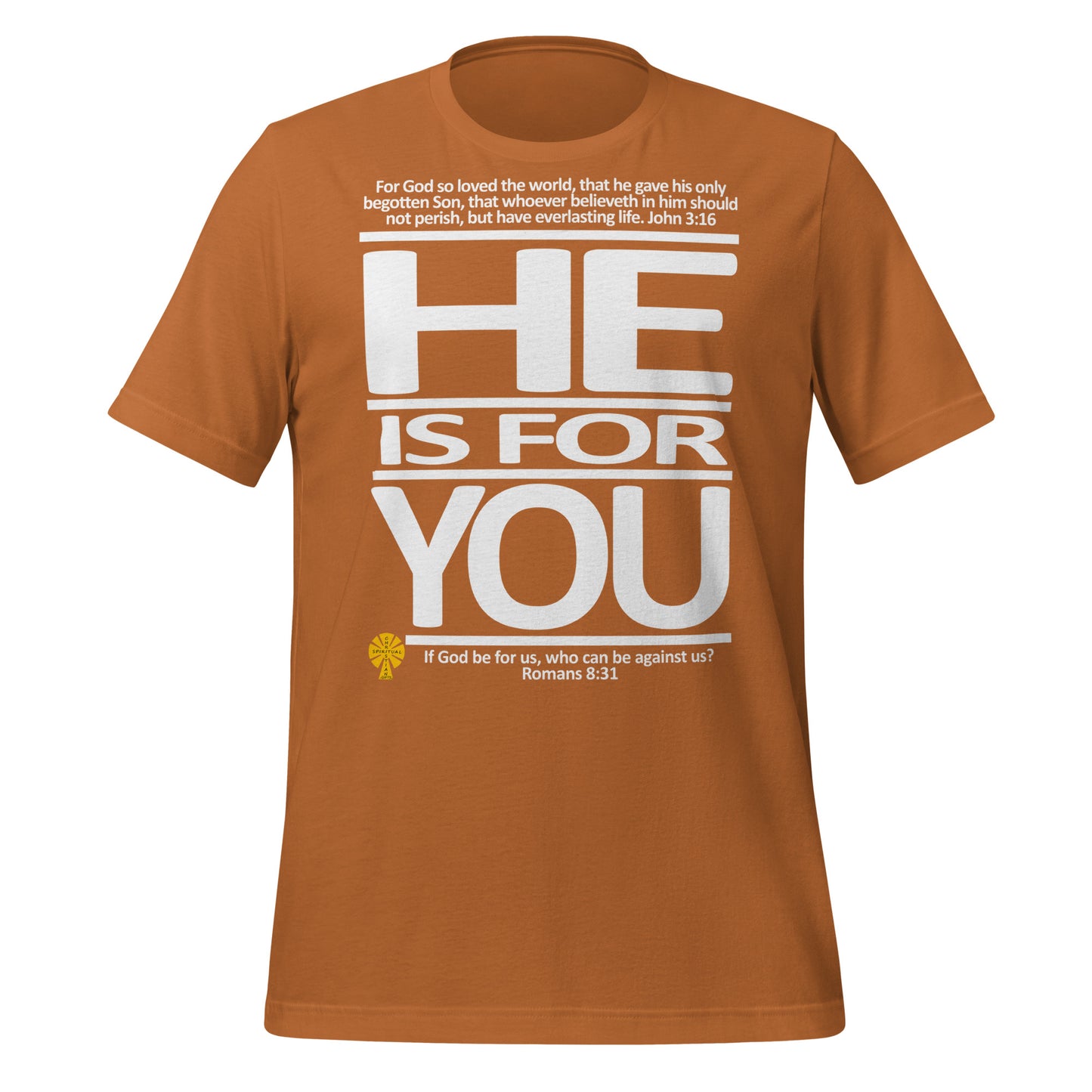 He Is For You  (John 3:16/Romans 8:31) Unisex T-Shirt