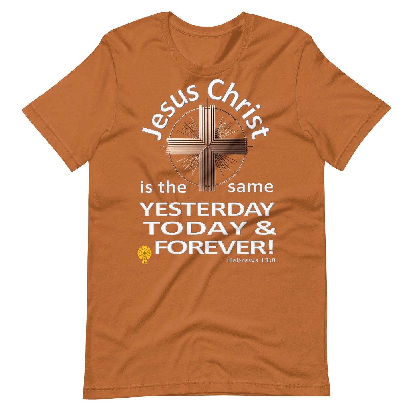 "Jesus Christ, The Same.." (Hebrews 13:8) Unisex T-Shirt