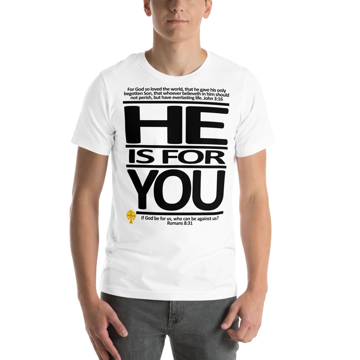 He Is For You  (John 3:16/Romans 8:31) Unisex T-Shirt