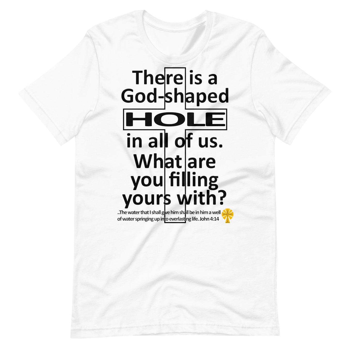 God-Shaped Hole (John 4:14) Unisex T-Shirt